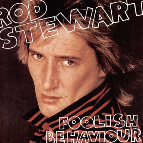 Rod Stewart Foolish Behaviour