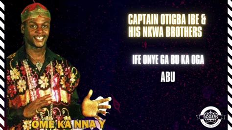 Capt Otigba Ibe Ihe Onye Ga Abu Hdafrican Highlife Music Youtube