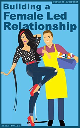 building a female led relationship the flr tactical blueprint kindle edition by fowler