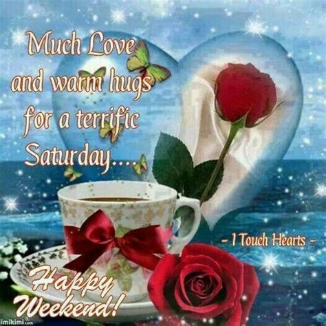 Much Love And Happy Wishes For A Terrific Saturday Good Morning Happy