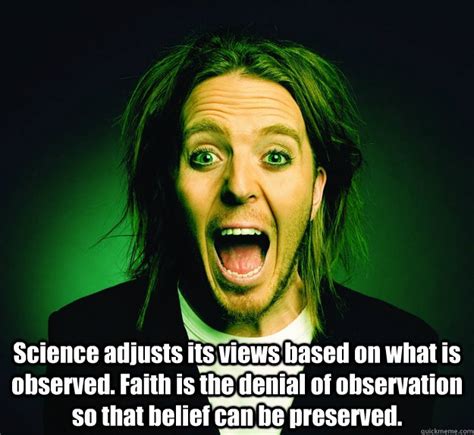 Science Adjusts Its Views Based On What Is Observed Faith Is The