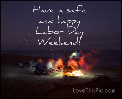 Have A Safe And Happy Labor Day Weekend Pictures Photos And Images