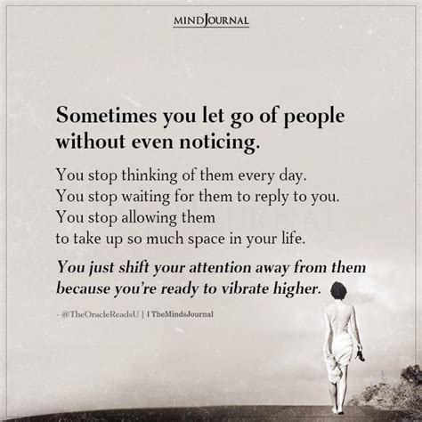Sometimes You Let Go Of People Without Even Noticing Letting Go Quotes Letting People Go