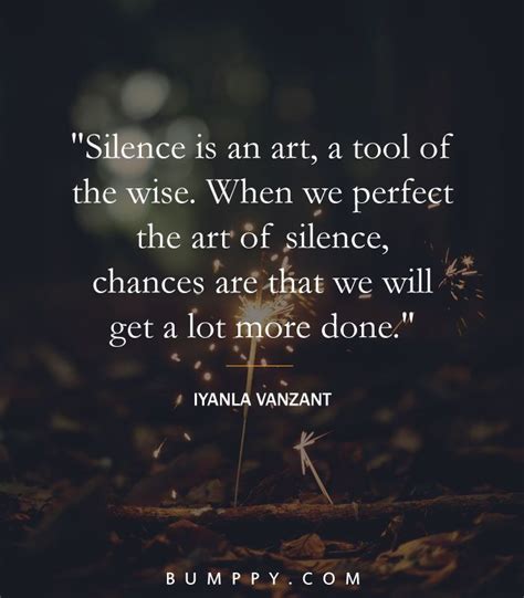 Silence Is An Art A Tool Of The Wise When We Perfect The Art Of