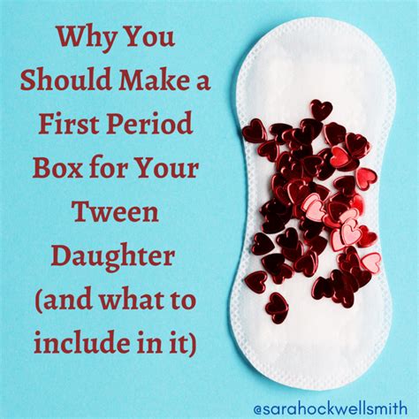 Why You Should Make A First Period Box For Your Tween Daughter And What To Include In It