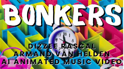 Bonkers By Dizzee Rascal And Armand Van Helden But Its An Ai Animated