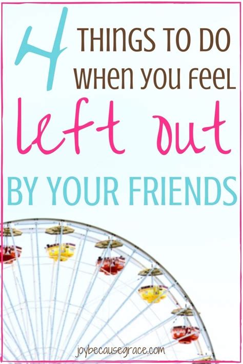 4 Things To Do When You Feel Left Out By Your Friends Left Out Quotes