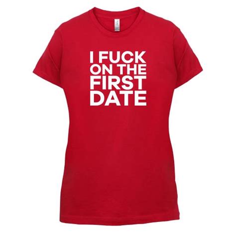 I Fuck On The First Date T Shirt By Chargrilled