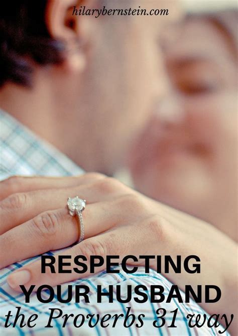 Respecting Your Husband The Proverbs 31 Way Proverbs 31 Proverbs Love And Marriage