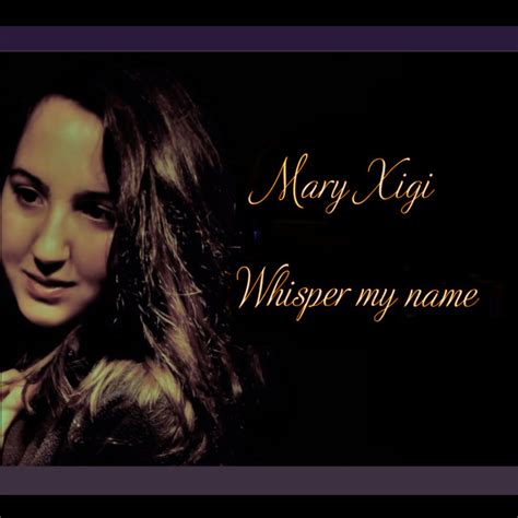 Whisper My Name Single By Mary Xigi Spotify