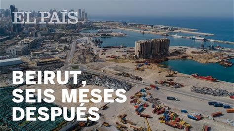 Así Está El Puerto De Beirut Seis Meses Después De La Explosión Youtube