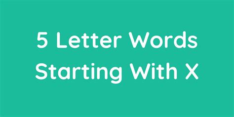 The 5 Letter Words Starting With X