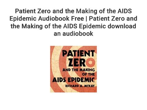 Patient Zero And The Making Of The Aids Epidemic Audiobook Free Pat