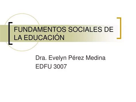 PPT FUNDAMENTOS SOCIALES DE LA EDUCACIÓN PowerPoint Presentation