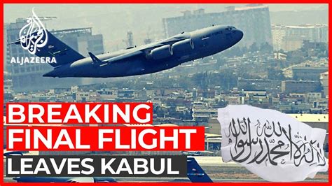 Us Completes Afghanistan Withdrawal As Final Flight Leaves Kabul Youtube