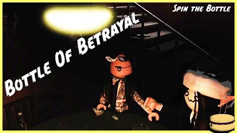 Bottle Of Betrayal Roblox Spin The Bottle Youtube