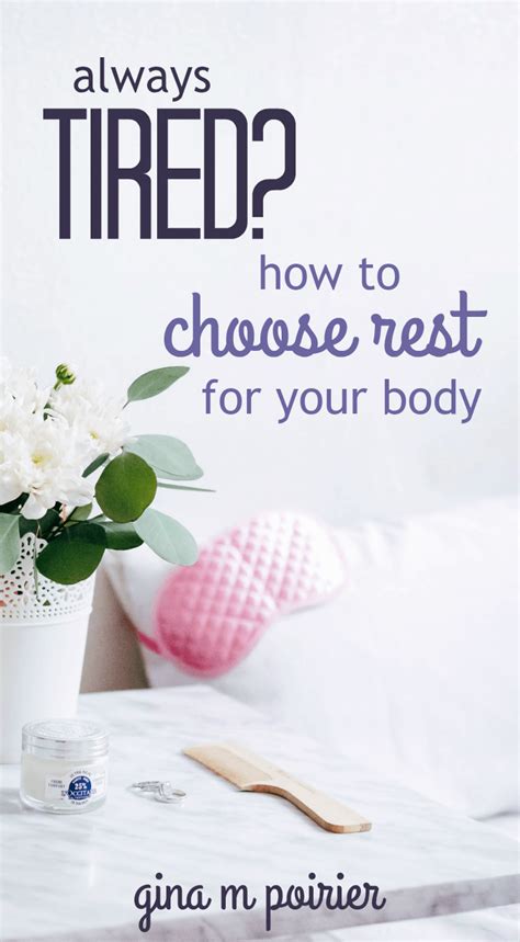 Always Tired How To Choose Rest For Your Body Gina M Poirier