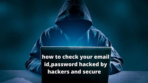 How To Check Your Email Id And Passwords Hacked By Hackers Uploaded In Websites And Secure