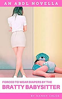 Amazon Co Jp Forced To Wear Diapers By The Bratty Babysitter An Abdl Novella Abdl Erotic