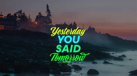 Yesterday You Said Tomorrow Wallpapers Top Free Yesterday You Said