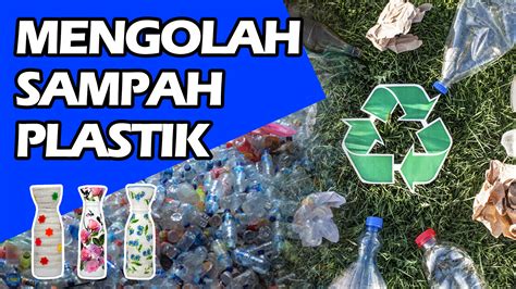 Cara Mengolah Sampah Plastik Dengan Benar - Blog Mariberkarya