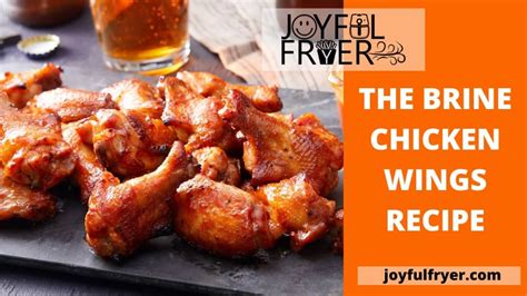 The Brine Chicken Wings Recipe Easy And Yummy Joyfulfryer