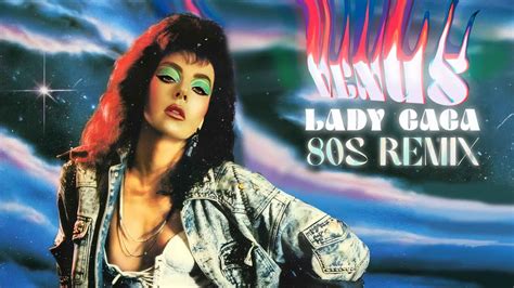 80s Remix Lady Gaga Venus 1986 Exile 80s Synthpop Remix Youtube