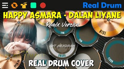 Happy Asmara Dalan Liyane Remix Real Drum Cover Youtube