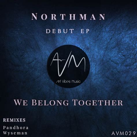 Stream Northman We Belong Together Original Mix By Art Vibes