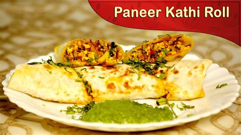 How To Make Paneer Kathi Roll Paneer Kathi Roll Recipe Learn