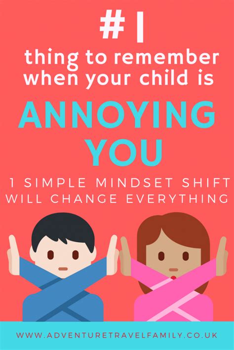 Is Your Child Annoying You Try This One Simple Mindset Change To Keep