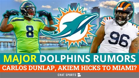 Hot Dolphins Rumors Akiem Hicks And Carlos Dunlap To Miami Dolphins
