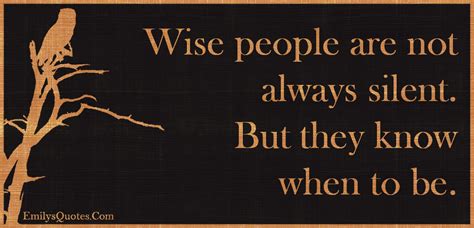 Wise People Are Not Always Silent But They Know When To Be Popular