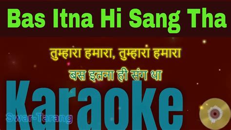 Bas Itna Hi Sang Tha Janam Janam Ka Sath Hai Karaoke With Lyrics