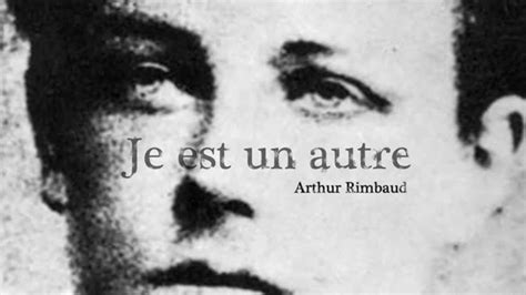 Je Est Un Autre Rimbaud Texte - « Je est un autre » (Rimbaud et Nietzsche, contre Descartes et les