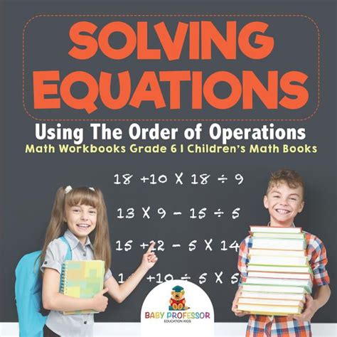 Solving Equations Using The Order Of Operations Math Workbooks Grade