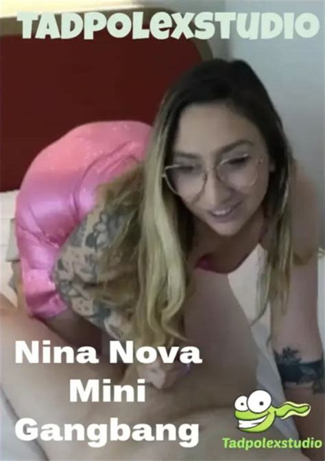 Nina Nova Mini Gangbang Tadpolexxxstudio Clips Unlimited Streaming
