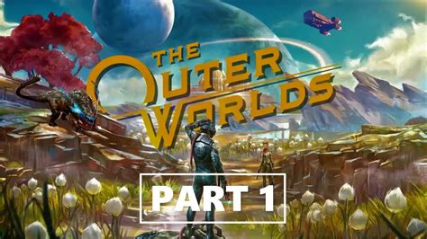 The Outer Worlds Walkthrough Gameplay Part 1 Intro Full Game Youtube