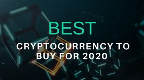 7 of the best cryptocurrencies to invest in now. 7 Best cryptocurrency to buy for 2020