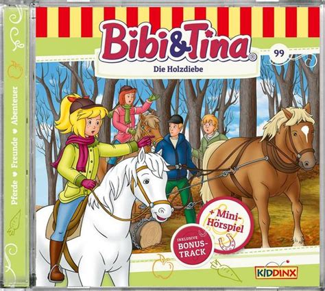 Bibi & Tina 99: Die Holzdiebe von Bibi Und Tina - Hörbuch ...