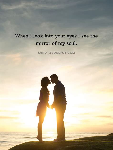 When I Look Into Your Eyes I See The Mirror Of My Soul Sunquotes