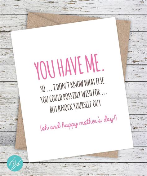 Mothers Day Card Funny Card For Mom You Have Me So I Dont Know What