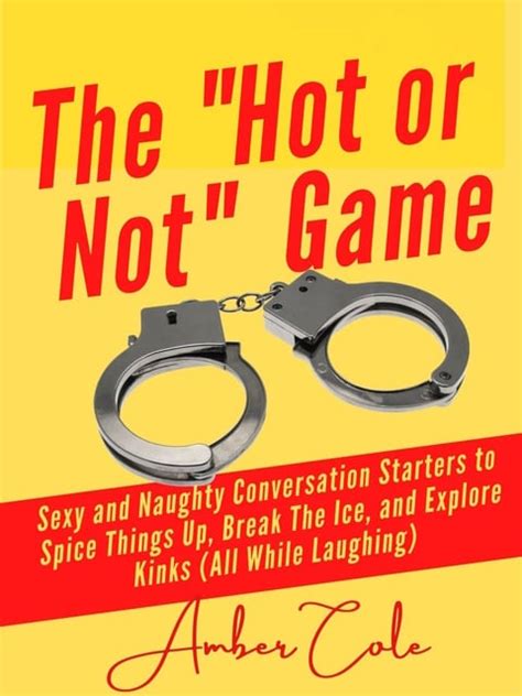 The Hot Or Not Game For Couples Sexy And Naughty Conversation Starters To Spice Things Up