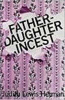 Father Daughter Incest With A New Afterword By Judith Lewis Herman