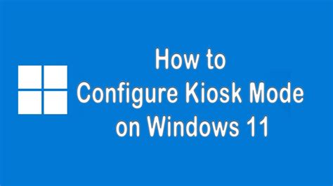 How To Set Up Kiosk Mode On Windows 11 YouTube