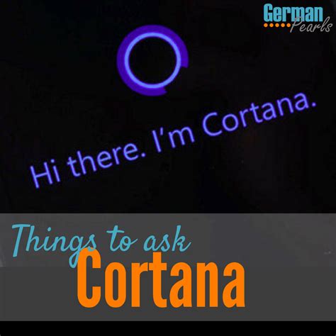 Things To Ask Cortana The Windows Virtual Assistant German Pearls