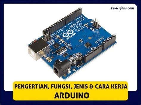 Pengertian Arduino Fungsi Jenis Manfaat Dan Cara Kerj