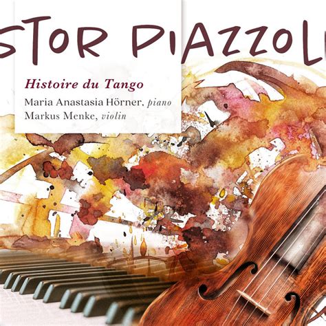 Astor Piazzolla Histoire Du Tango And M O R E Markus Menke Maria