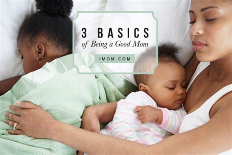 The 3 Basics Of Being A Good Mom Imom