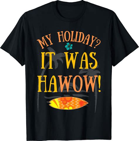Hawaiian Vacation Pun Hawow Hawaii Holiday Tropical Surf T Shirt